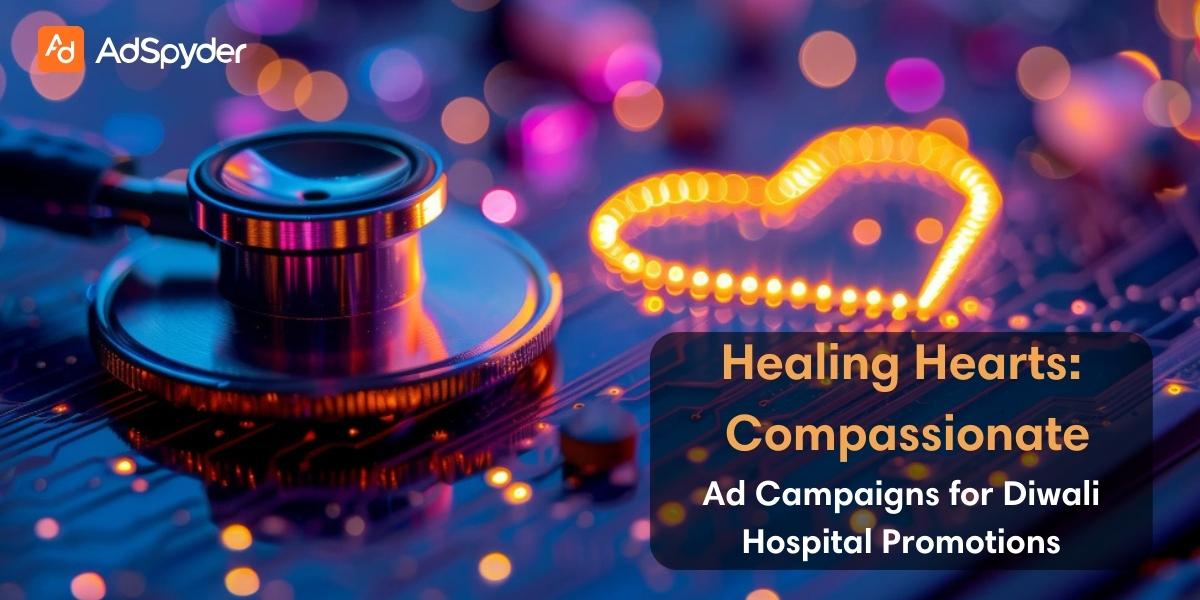 Compassionate Ad Campaigns for Diwali Hospital Promotions