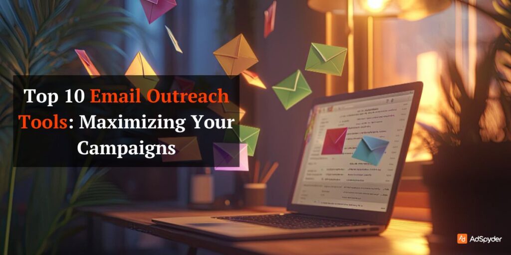 Top 10 Email Outreach Tools: Maximizing Your Campaigns